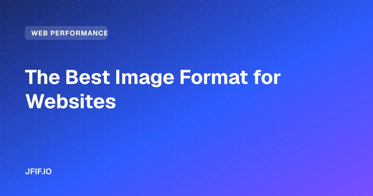 The Best Image Format for Websites
